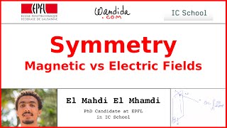 Symmetry  Magnetic vs Electric Fields  El Mahdi El Mhamdi [upl. by Darill]