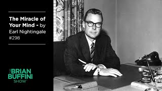 The Miracle of Your Mind – by Earl Nightingale 298 [upl. by Kathleen676]