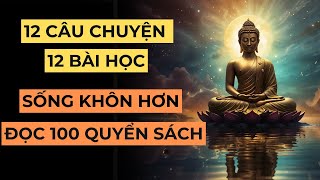 12 Câu Chuyện Sâu Sắc  Nghe Xong Khôn Hơn Gấp Trăm Lần Đọc Sách [upl. by Itnava82]