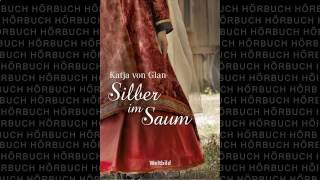 Silber im Saum 1v2 Hörbuch von Katja von Glan [upl. by Proffitt551]