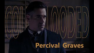 【Percival Graves】ColdBlooded [upl. by Assenal]