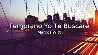 Marcos Witt  Temprano Yo Te Buscare LetraLyrics [upl. by Korb806]