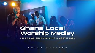 Brian Kuffour  Ghana Local Worship Medley Songs Of ThanksGiving amp Gratitude  Official Live Video [upl. by Liu]