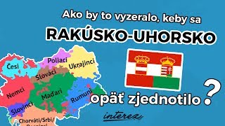 Ako by to vyzeralo keby sa RakúskoUhorsko opäť zjednotilo [upl. by Allicirp658]