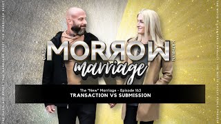 Transaction VS Submission  The NEW Marriage  Ep163 [upl. by Sindee]