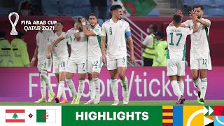 Lebanon v Algeria  FIFA Arab Cup Qatar 2021  Match Highlights [upl. by Ennairam]