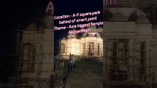 Location  A9 square park behind of smartpoint Theme  Asia biggest temple Akshardham [upl. by Heim]