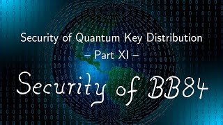 Security of Quantum Key Distribution 11 Security of BB84 [upl. by Muna585]