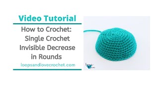 How to Crochet in Decreasing Rounds  Single Crochet Invisible Decrease  Loops and Love Crochet [upl. by Ainevuol]