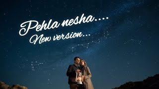 Pehla nesha🎶🎧New versionhindi song [upl. by Adest698]