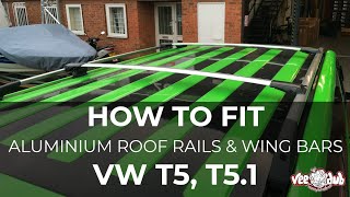 How To Fit Our VW T5T51 Aluminium Roof Rails amp Wing Bars  Vee Dub Transporters [upl. by Hans]