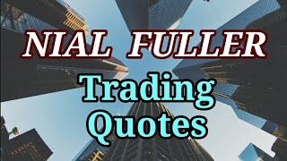 NIAL FULLER TRADING QUOTES Top 30 [upl. by Navada222]