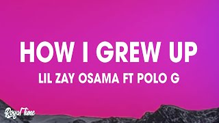 Lil Zay Osama  How I Grew Up ft Polo G Lyrics [upl. by Cherie]