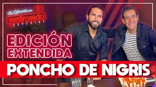 PONCHO DE NIGRIS EDICIÓN EXTENDIDA  La entrevista con Yordi Rosado [upl. by Sale130]