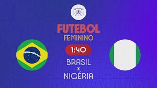 BRASIL x NIGÉRIA  FUTEBOL FEMININO  OLIMPÍADAS DE PARIS 2024 25072024 [upl. by Forrester576]