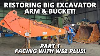 Restoring BIG Excavator Arm amp Bucket  PART 1  Facing with WS2 Plus Line borer [upl. by Ahens424]