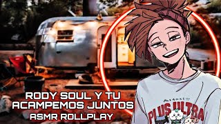 Rody Soul  Acampemos Juntos  ASMR ROLLPLAY [upl. by Latsirk]