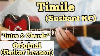 Timile  Sushant KC  Guitar Lesson  Intro amp Chords  Capo 2 [upl. by Ebsen]