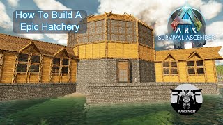 How To Build The Perfect Hatchery  ARK Survival Ascended  Part 1 [upl. by Bohman]