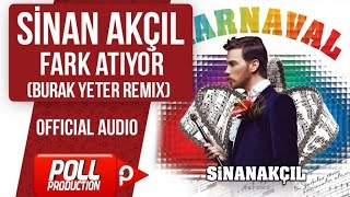 Sinan Akçıl  Fark Atıyor  Burak Yeter Remix    Official Audio [upl. by Malha175]