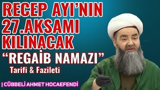 REGAİP NAMAZI Tarifi ve Fazileti Mutlaka Kılın  Cübbeli Ahmet Hoca [upl. by Ydnarb]