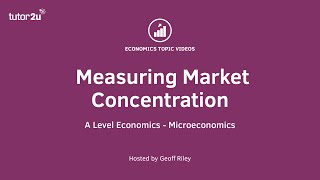 Measuring Market Concentration I A Level and IB Economics [upl. by Ecilef]