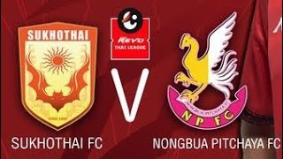 SUKHOTHAI Vs NONGBUA FC  LIGA 1 THAILAND [upl. by Reidid]