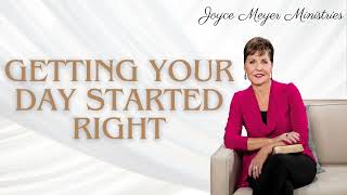 Getting Your Day Started Right Joyce Meyer 1 [upl. by Aetnuahs]