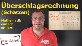 Überschlagsrechnung Schätzen  Mathematik  einfach erklärt  Lehrerschmidt [upl. by Sauls]