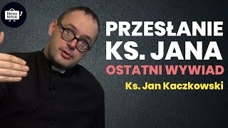 OSTATNI WYWIAD   Ks Jan Kaczkowski Ostatnie przesłanie [upl. by Ayekam]