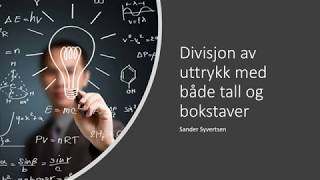 6 Algebra Divisjon av uttrykk med både tall og bokstaver [upl. by Joelie]