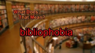 What does bibliophobia mean [upl. by Yv866]