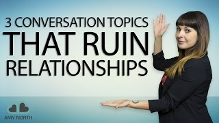 3 Conversation Topics That Ruin Relationships [upl. by Atel]