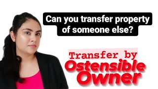 TRANSFER BY OSTENSIBLE OWNER  SECTION 41 of Transfer of Property Act [upl. by Enegue]