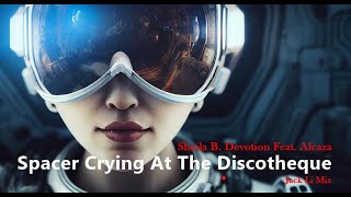 Sheila B Devotion Feat Alcaza  Spacer Crying At The Discotheque Jack Li Mix [upl. by Tiffa]