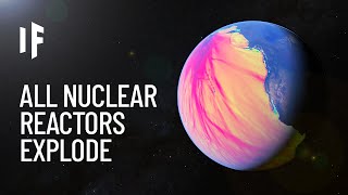 What If All Nuclear Reactors Exploded at Once [upl. by Ahseki390]