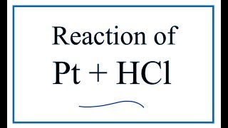 Pt  HCl Platinum Hydrochloric acid Equation [upl. by Nwahsauq]