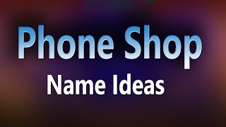 Mobile Shop Name List 2022  Mobile Accessories Shop Name Ideas  Mobile Store name Ideas in India [upl. by Basir]