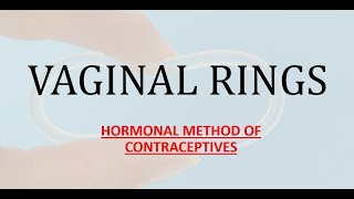 VAGINAL RINGSHORMONAL METHOD OF FEMALE CONTRACEPTIVES [upl. by Lucic]