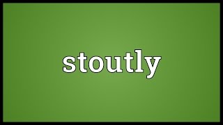 Stoutly Meaning [upl. by Renie908]