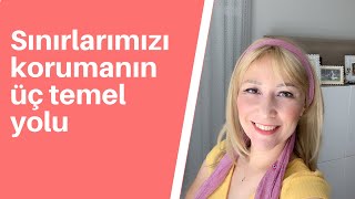 SINIRLAR Sınırlarımızı korumanın üç temel yolu [upl. by Niamrej]