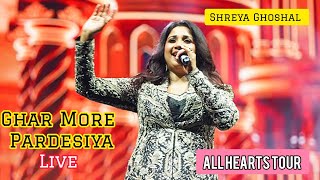 Ghar More Pardesiya Shreya Ghoshal Live  All Hearts Tour 🩷 [upl. by Acirretahs549]