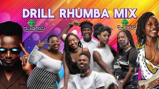 DRILL RHUMBA MIX BY DJPRO254 FT OKELLO MAXSAUTISOLBENSOULWANAVOKALIBIENYABAWATENDAWILI [upl. by Narra6]