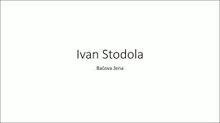 Ivan Stodola  Bačova žena [upl. by Adiehsar665]