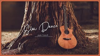 Josh Tatofi  Slow Dance Audio [upl. by Chi985]