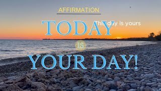 Today is Your Day Powerful Affirmations I Waves Of Encouragement to Inspire and Heal [upl. by Kaine229]