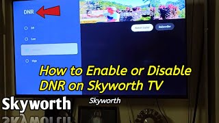 How to enable or disable DNR on Skyworth Smart TV [upl. by Perretta743]