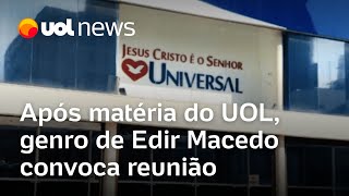 Igreja Universal Após matéria do UOL genro de Edir Macedo convoca reunião sobre pastores [upl. by Nylkaj]