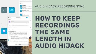 How to Keep Recordings the Same Length with Audio Hijack [upl. by Kovar]