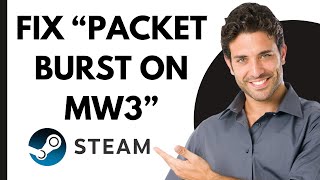 How To Fix Packet Burst on MW3 Steam amp Battlenet Full 2024 Guide [upl. by Kuska]